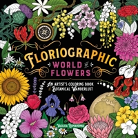 Floriographic: World of Flowers: An Artist's Coloring Book of Botanical Wanderlust 1250396484 Book Cover