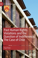 Past Human Rights Violations and the Question of Indifference: The Case of Chile 3030881695 Book Cover