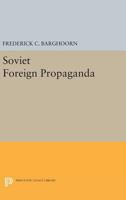 Soviet Foreign Propaganda 0691625069 Book Cover