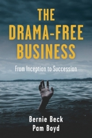 The Drama-Free Business: From Inception to Succession B0F8NNSFHQ Book Cover