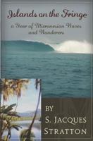 Islands on the Fringe: A Year of Micronesian Waves and Wanderers 0692192840 Book Cover