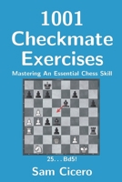 1001 Checkmate Exercises: Mastering An Essential Chess Skill 1977031846 Book Cover