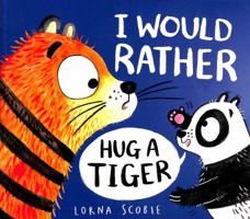 I Would Rather Hug A Tiger (HB) 0702314331 Book Cover