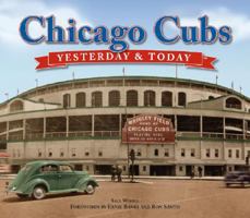 Chicago Cubs: Yesterday & Today 1412715032 Book Cover