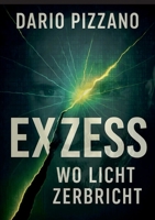 eXzess: Wo Licht zerbricht (German Edition) 3819223630 Book Cover