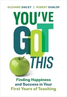 You've Got This: Finding Happiness and Success in Your First Years of Teaching 1416634398 Book Cover
