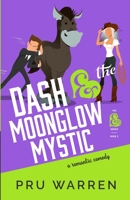 Dash & the Moonglow Mystic 1735991937 Book Cover