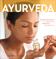 Ayurveda: Asian Secrets of Wellness, Beauty and Balance 0804840873 Book Cover
