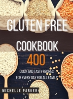 Gluten Free Cookbook: 400 Quick and Tasty Recipes for Every Day for All Family 1802354522 Book Cover