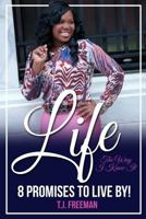 Life the Way I Know It: 8 Promises to Live By 0692706879 Book Cover