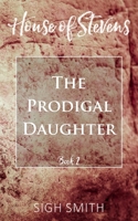 House of Stevens: The Prodigal Daughter 1835630723 Book Cover