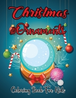 Christmas Ornaments Coloring Book For Kids: Beautiful Relaxing Designs Christmas Coloring Book For Kids Seniors Holiday Vol-1 B08QRXV548 Book Cover