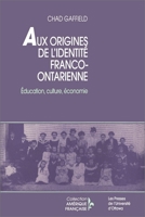 Aux origines de l'identite franco-ontarienne: Education, culture et economie (Collection Amerique francaise) 2760302555 Book Cover