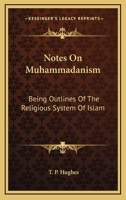 Notes On Muhammadanism: Being Outlines Of The Religious System Of Islam 1018922105 Book Cover