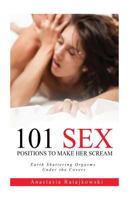 Sex Positions : Sex Positions, 101 Sex Positions to Make Her Scream 1974275329 Book Cover