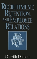 Recruitment, Retention, and Employee Relations: Field-tested Strategies for the '90s 0387913319 Book Cover