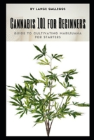 Cannabis 101 for Beginners: Guide to Cultivating Marijuana for Starters B097XB7W4G Book Cover