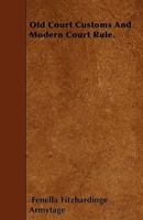 Old Court Customs and Modern Court Rule 1240022387 Book Cover