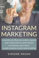 INSTAGRAM MARKETING: Le tecniche piu efficaci per vendere, acquistare lead e clienti online sul social network con influencer, ads e funnel. La guida ... al social media marketing. (Italian Edition) B086PVRCWS Book Cover