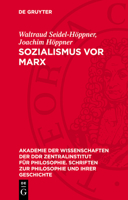 Sozialismus VOR Marx: Beiträge Zu Theorie Und Geschichte Des Vormarxistischen Sozialismus 311273274X Book Cover