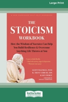 The Stoicism Workbook: How the Wisdom of Socrates Can Help You Build Resilience and Overcome Anything Life Throws at You [Large Print 16 Pt Edition] 1038708052 Book Cover