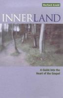 Innerland: A Guide into the Heart of the Gospel 0874869781 Book Cover