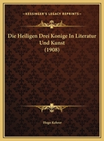 Die Heiligen Drei Konige In Literatur Und Kunst (1908) 1016336659 Book Cover
