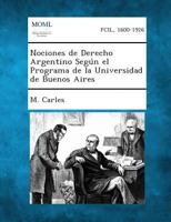 Nociones de Derecho Argentino Según el Programa de la Universidad de Buenos Aires 1287270174 Book Cover