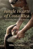 Jungle Hearts of Costa Rica: Answering the Call to Rescue B0GV4YX27H Book Cover