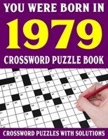 Crossword Puzzle Book: You Were Born In 1979: Crossword Puzzle Book for Adults With Solutions B09483MGMP Book Cover