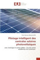 Pilotage intelligent des centrales solaires photovoltaïques: avec stockage en zones isolées : Cas des zones sahéliennes du Cameroun (French Edition) 6203456845 Book Cover