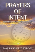 PRAYERS OF INTENT: Submitting to God's Will for Your Life B0CWDMW3R4 Book Cover