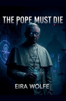 The Pope Must Die (The Relic of Truth) B0FL5ZLQN5 Book Cover
