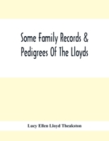 Some Family Records & Pedigrees of the Lloyds 1015784623 Book Cover