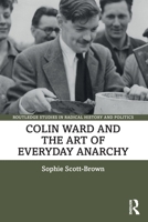 Colin Ward and the Art of Everyday Anarchy 0367569302 Book Cover