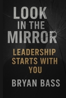 Look in the Mirror: Leadership Starts With You (The Blue-Collar Leadership Series) B0FDQ2DQCX Book Cover