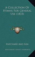 A Collection Of Hymns For General Use 1437449603 Book Cover