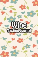 Wine Tasting Journal: Taste Log Review Notebook for Wine Lovers Diary with Tracker and Story Page Red & Green Floral Cover 1673789099 Book Cover