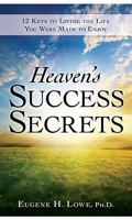 Heaven's Success Secrets: 12 Keys to Living the Life You Were Made to Enjoy 1935245236 Book Cover