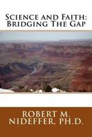 Science and Faith: Bridging The Gap 154064328X Book Cover