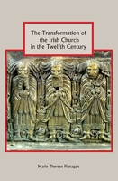 The Transformation of the Irish Church in the Twelfth Century 1843838281 Book Cover