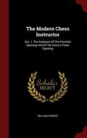 The Modern Chess Instructor: Sec. I. the Analyses of the Ponziani Opening and of the Giucco Piano Opening 0353533742 Book Cover