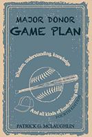 Major Donor Game Plan 0978858506 Book Cover