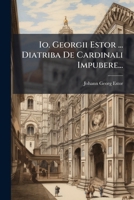 IO. Georgii Estor ... Diatriba de Cardinali Impubere... 1273670620 Book Cover