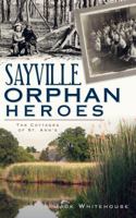 Sayville Orphan Heroes: The Cottages of St. Ann's 1609490940 Book Cover