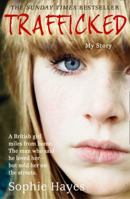 Trafficked: The Terrifying True Story of a British Girl Forced into the Sex Trade 0007438885 Book Cover