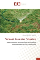 Pompage d'eau pour l'irrigation: Dimensionnement et conception d’un système de pompage solaire PV pour le maraîchage (French Edition) 6206711773 Book Cover