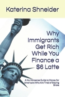 Why Immigrants Get Rich While You Finance a $6 Latte B0DYDXKY1J Book Cover