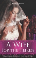 A Wife for the Heiress (English Edition): Dark Mafia Romance (Sapphic Style) (Queens of New York (English Edition)) B0FRDK2KZB Book Cover