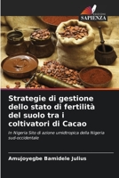 Strategie di gestione dello stato di fertilità del suolo tra i coltivatori di Cacao: In Nigeria Sito di azione umidtropica della Nigeria sud-occidentale 6204130722 Book Cover